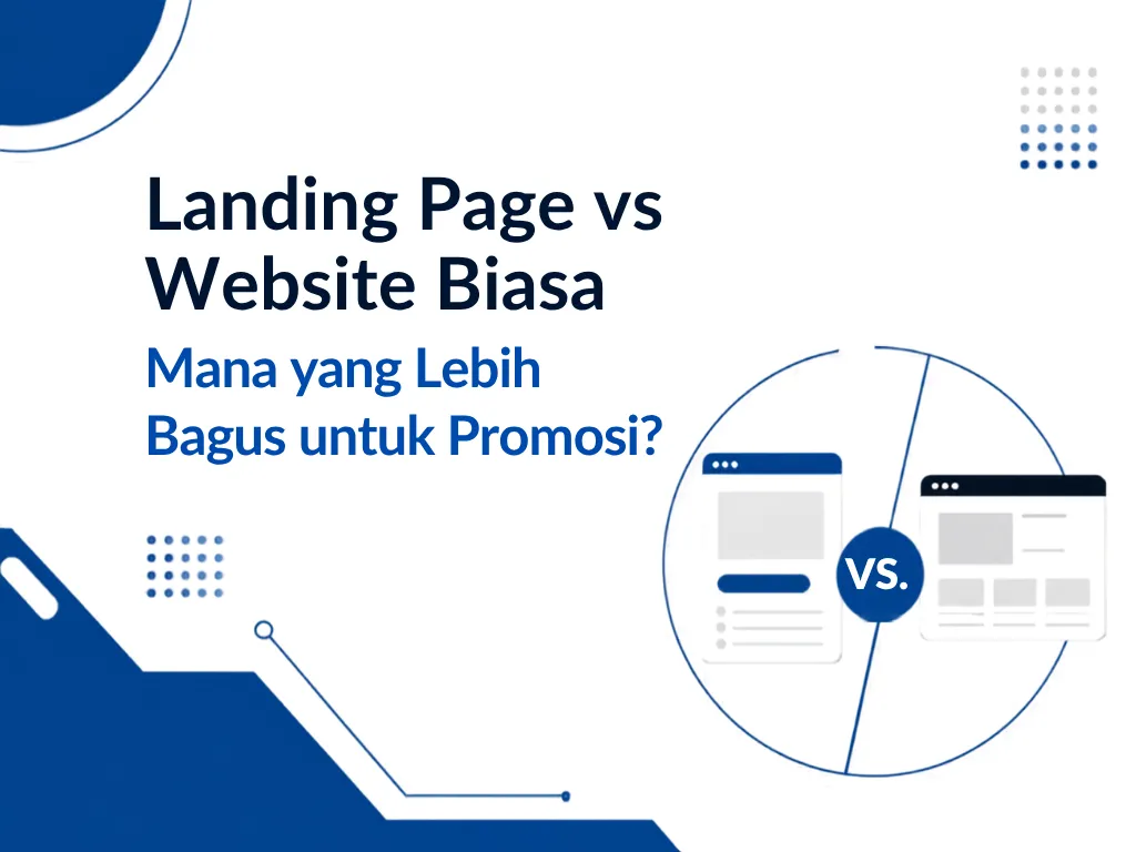 Landing Page vs Website Biasa: Mana yang Lebih Bagus untuk Promosi?