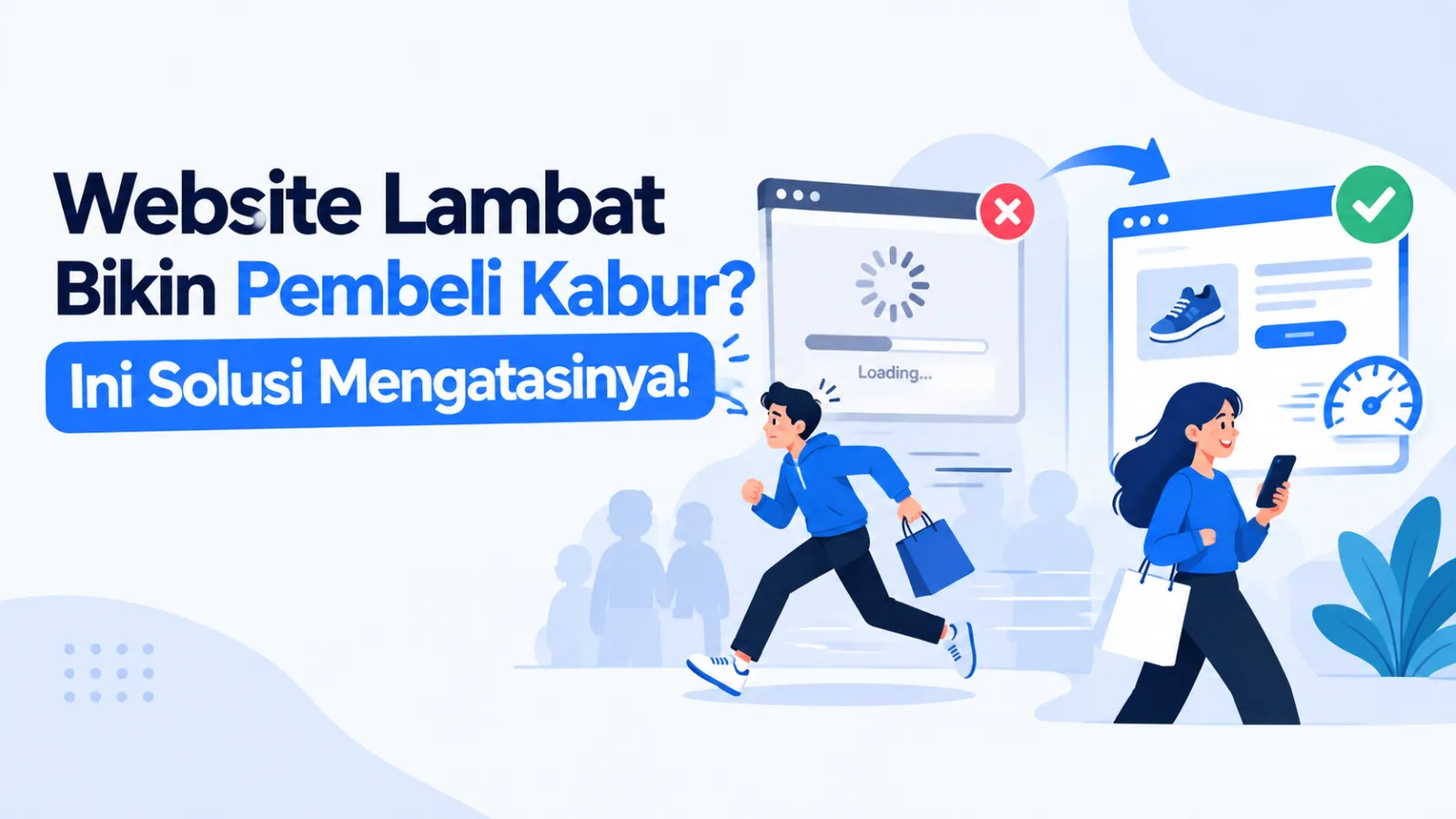 Website Lambat Bikin Pembeli Kabur? Ini Solusi Mengatasinya!